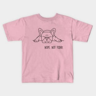 Nope Not Today Shirts for Women, Men and Kids, Sarcastic quote Kids T-Shirt